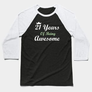 21 Years Of Being Awesome Baseball T-Shirt